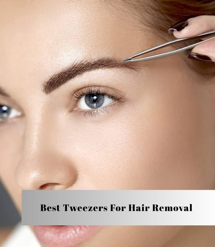 best tweezers for hair removal