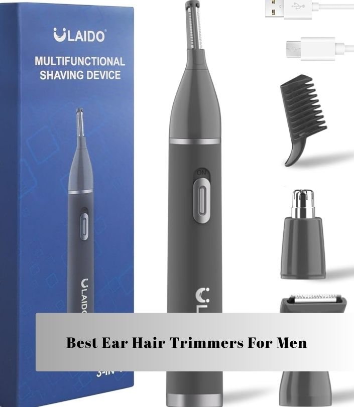 best ear hair trimmers for men
