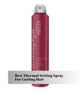 best thermal setting spray for curling hair